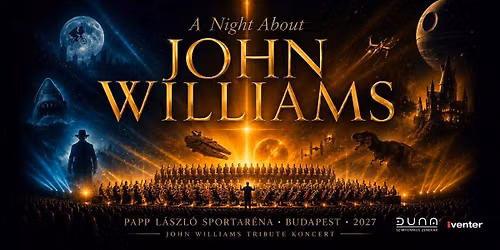 A NIGHT ABOUT JOHN WILLIAMS \/\/ BUDAPEST\/\/ 04.18.