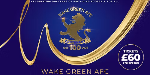Wake Green AFC Centenary Gala