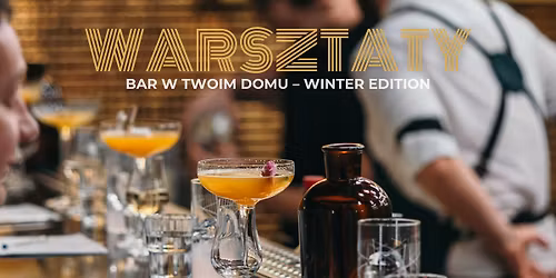WARSZTATY BAR W TWOIM DOMU \u2013 WINTER EDITION \ud83c\udf78 \ud83c\udf84