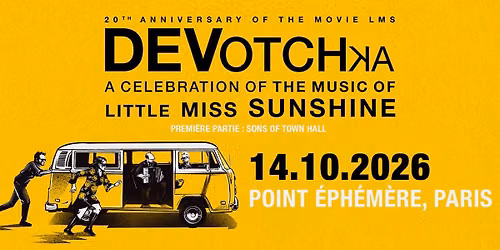 DEVOTCHKA + SONS OF TOWN HALL \u2022 Paris \u2022 Point \u00c9ph\u00e9m\u00e8re