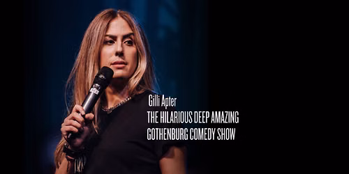 \ud83d\udd25 THE HILARIOUS DEEP AMAZING GOTHENBURG COMEDY SHOW WITH GILLI APTER