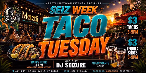 Seiz Week: Taco Tuesday at Metztli | Music by DJ Seizure