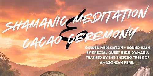 Shamanic Meditation and Cacao Ceremony