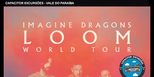 IMAGINE DRAGONS em S\u00e3o Paulo - Excurs\u00e3o Taubat\u00e9 - Capacitor Excurs\u00f5es
