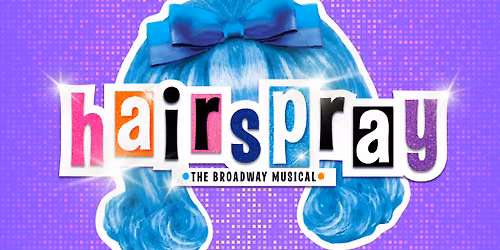 Hairspray at Garden Theater Columbus
