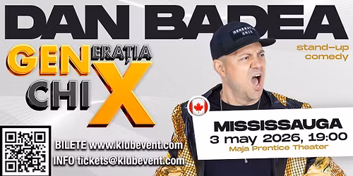 DAN BADEA Stand-up Comedy MISSISSAUGA \u201cGenera\u021bia ChiX\u201c