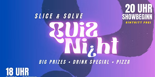 QUIZ NIGHT - Slice & Solve (Eintritt frei)