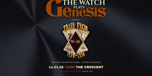 The Watch plays Genesis - 'Tales from 1970-1976' - York