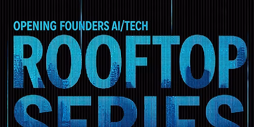 Opening AI\/Tech Founders Rooftop Series - #NYTW \u2014 Reverse Network Meet