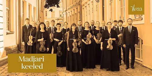 Madjari keeled. Tallinna Kammerorkester. Kohtumispaik Mustpeade maja