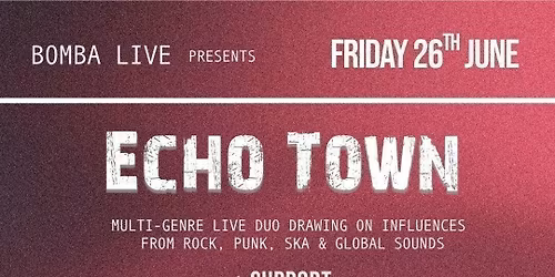 Bomba Live presents: ECHO TOWN - 26.06.26 - Exeter