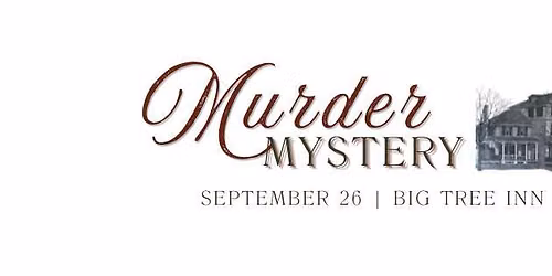 Murder Mystery Dinner at the Big Tree Inn