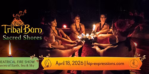 Tribal Burn: Sacred Shores | Sat. April 18 | Hip Expressions