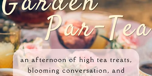 Garden Par-Tea!