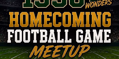 \ud83c\udfc8 Class of 1996 Homecoming Football Game Meetup