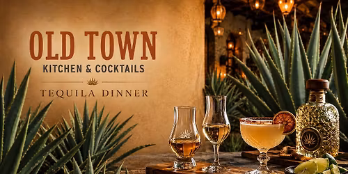Old Town Tequila Dinner!