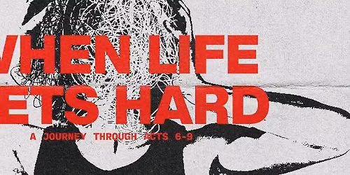 WHEN LIFE GETS HARD
