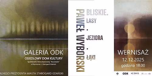 WERNISA\u017b - PAWE\u0141 WYBORSKI - Bliskie - lasy, jeziora, \u0142\u0105ki - 12.12.2025 GALERIA ODK