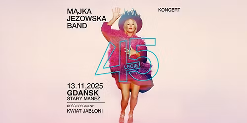 Majka Je\u017cowska: 45-lecie | go\u015b\u0107 specjalny: Kwiat Jab\u0142oni | Gda\u0144sk