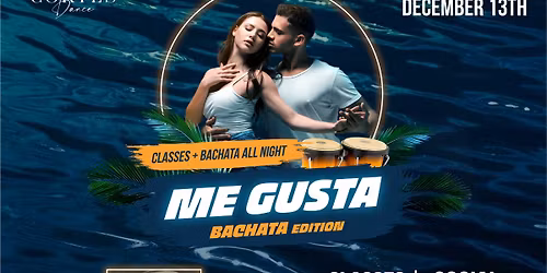 \ud83d\udd25 Me Gusta - Bachata Edition \ud83d\udd25 \ud83d\udcc5  13th December, 2025