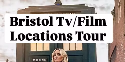 Bristol Tv\/Film Locations Tour
