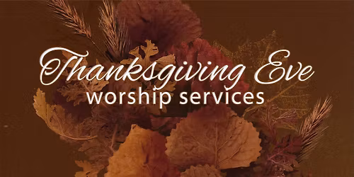 Thanksgiving Eve Service