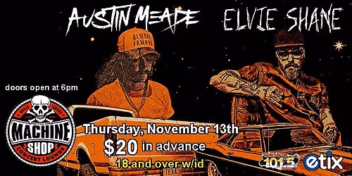 AUSTIN MEADE & ELVIE SHANE at The Machine Shop