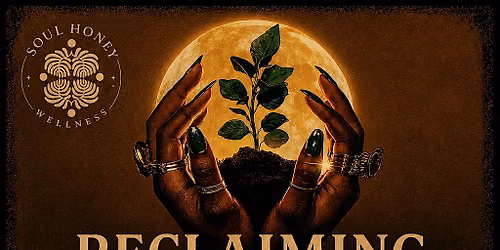 Reclaiming The Roots | Ancestral Foodways, Wellness & Community Healing