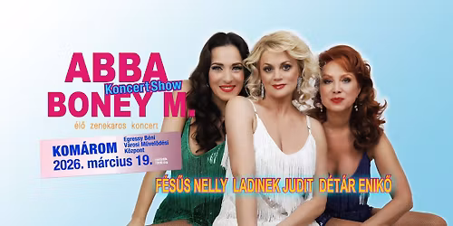 ABBA \/ BONEY M. \/\/\/ \u00e9l\u0151zenekaros koncertshow F\u00e9s\u0171s Nellyvel, Ladinek Judittal \u00e9s D\u00e9t\u00e1r Enik\u0151vel