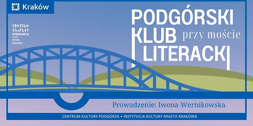 Podg\u00f3rski Klub Literacki \u201ePrzy mo\u015bcie\u201d \u2013 spotkanie inauguracyjne