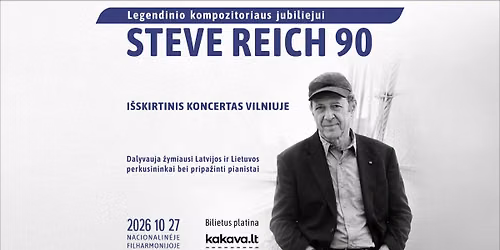 STEVE REICH 90: legendinio kompozitoriaus jubiliejui - i\u0161skirtinis jo k\u016brini\u0173 koncertas