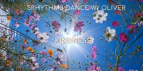 5Rhythms with Oliver: KINDNESS