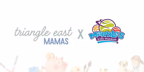 Triangle East Mamas x Marbles Family Meetup