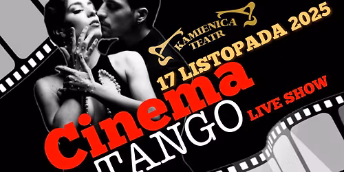 TANGO CINEMA Live Show I TEATR KAMIENICA I 17.11.2025