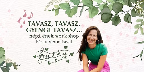"Tavasz, tavasz, gyenge tavasz" - n\u00e9pi \u00e9nek workshop