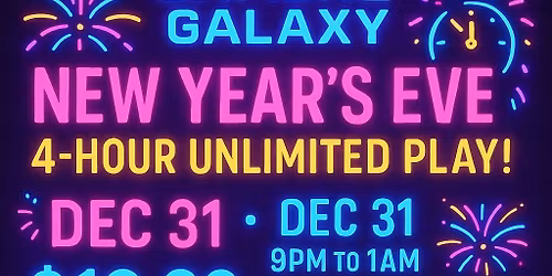 \ud83c\udf89\u2728 NEW YEAR\u2019S EVE UNLIMITED PLAY NIGHT! \u2728\ud83c\udf89