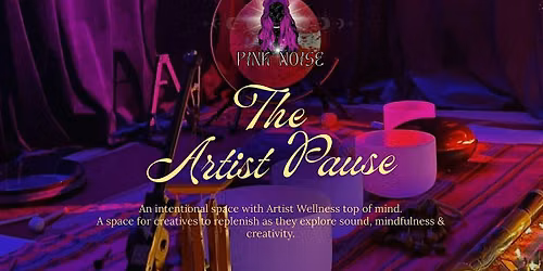 The Artist Pause: Sound, Mindfulness & Creative Exploration