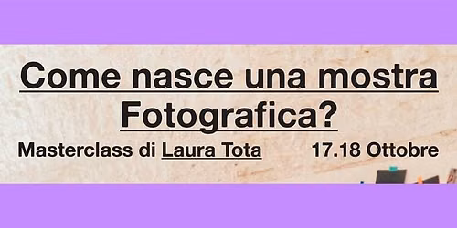 Come nasce una mostra Fotografica? - Masterclass di Laura Tota