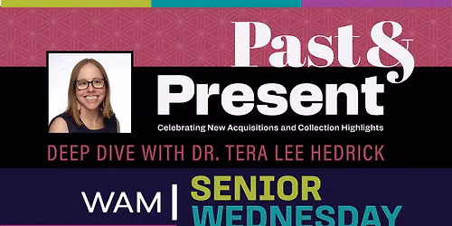 Senior Wednesday: \u2018Past & Present\u2019 Deep Dive with Dr. Tera Lee Hedrick