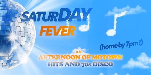 SaturDAY Fever - Motown & 70s Daytime Disco