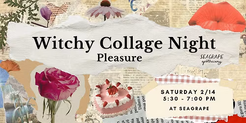 Witchy Collage Night: Pleasure