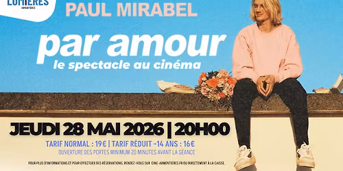 \ud83c\udfa4 Paul Mirabel \u2013 Par Amour : le spectacle au cin\u00e9ma (Armenti\u00e8res)