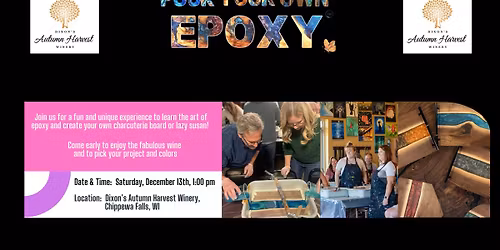 Pour Your Own Epoxy\u2122 (December 13th at Dixon's Autumn Harvest Winery, Chippewa Falls, WI)