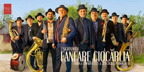 2 Nights with Fanfare Cioc\u0103rlia w Pardon, To Tu | \u015aroda + Czwartek, 21.+22.10.2026