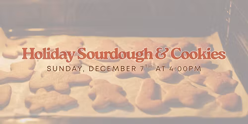 Holiday Sourdough & Cookie Class