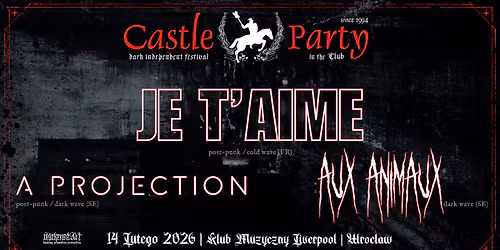 Castle Party in the Club \u2022 JE T\u2019AIME \u2022 A PROJECTION \u2022 AUX ANIMAUX