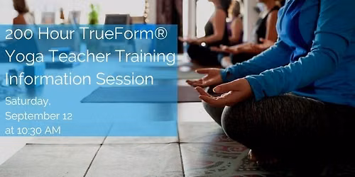 FREE 200 Hour TrueForm\u00ae YogaTeacher Training Info Session