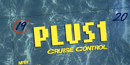 PLUS1: CRUISE CONTROL