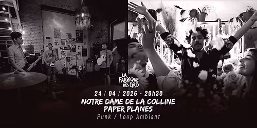 PAPER PLANES + NOTRE DAME DE LA COLLINE \/\/ LA FABRIQUE DES GR\u00d4