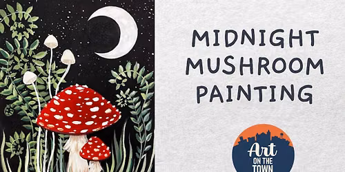 Midnight Mushroom Painting Class